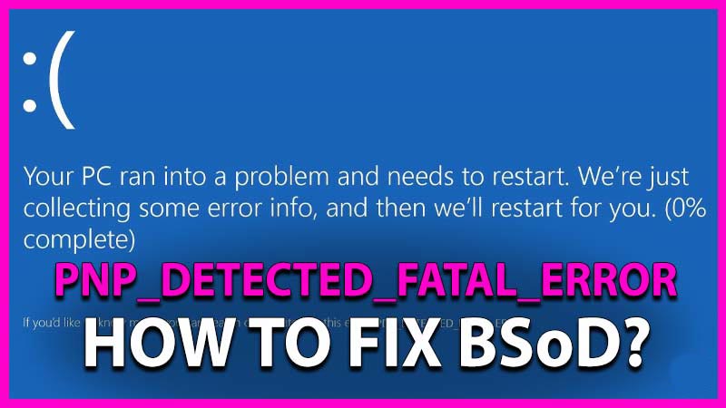 PNP_DETECTED_FATAL_ERROR how to fix bsod