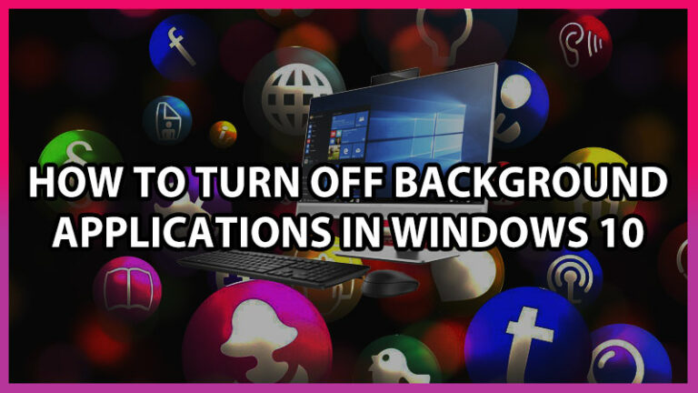 How to close background application in windows 10
