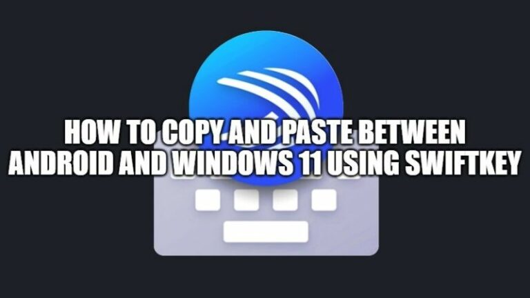 how to copy and paste between android and windows 11 using swiftkey