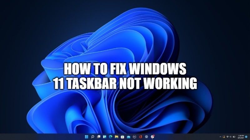 how to fix windows 11 taskbar not working