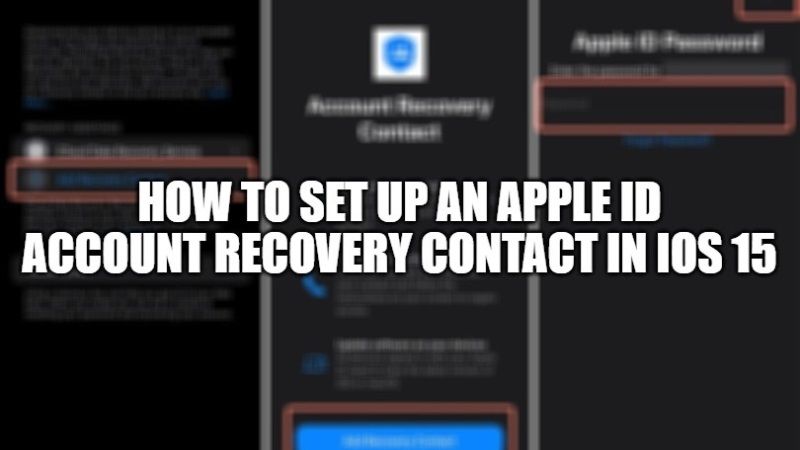 how to set up an apple id account recovery contact in ios 15