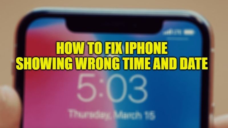 how to fix iphone showing wrong time and date