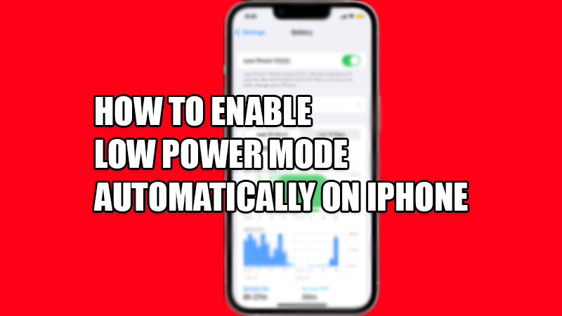 how to automatically enable low power mode on iphone