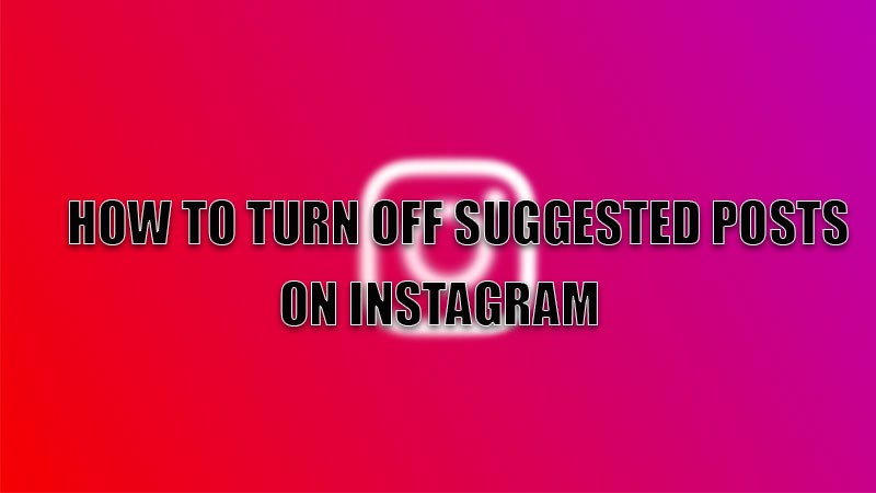 how to turn off suggested posts on instgram
