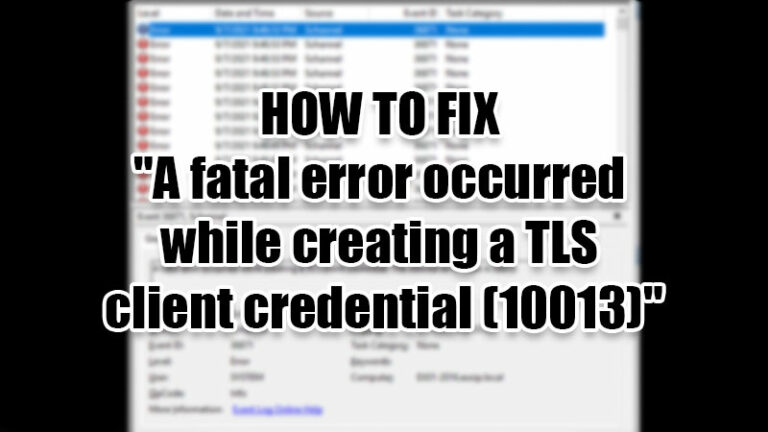 how to fix "A fatal error occurred while creating a TLS client credential (10013)"