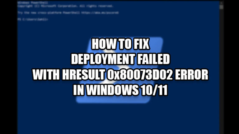 how to fix deployment failed with hresult 0x80073D02 error