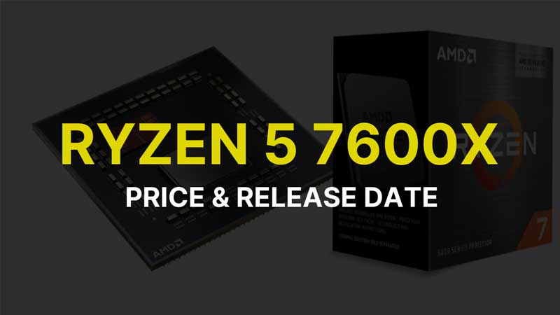Ryzen 5 7600X Release Date