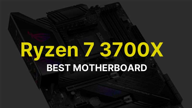 Best Motherboard for Ryzen 7 3700x