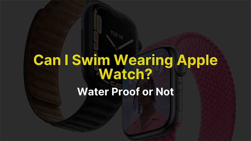 Can You Swim Wearing Apple Watch?