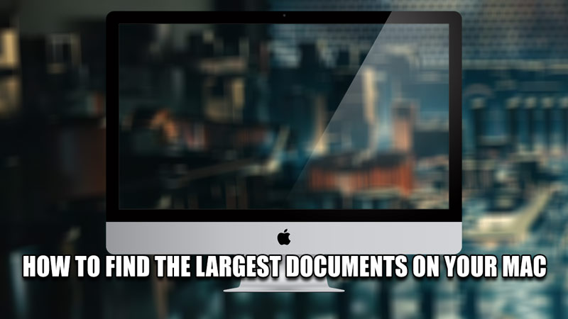 how to find the largest documents on your mac
