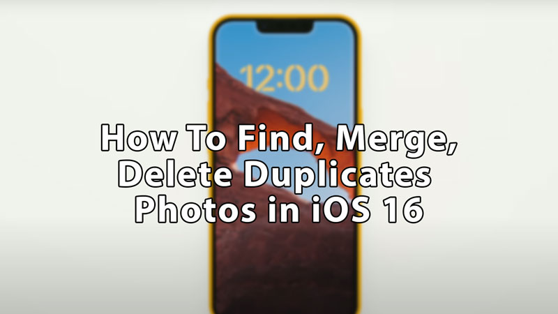 Find, Merge And Delete Duplicates Photos Library In iOS 16