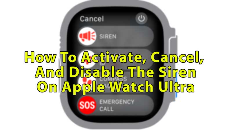 How to Activate, Cancel and Disable Siren in Apple Watch Ultra