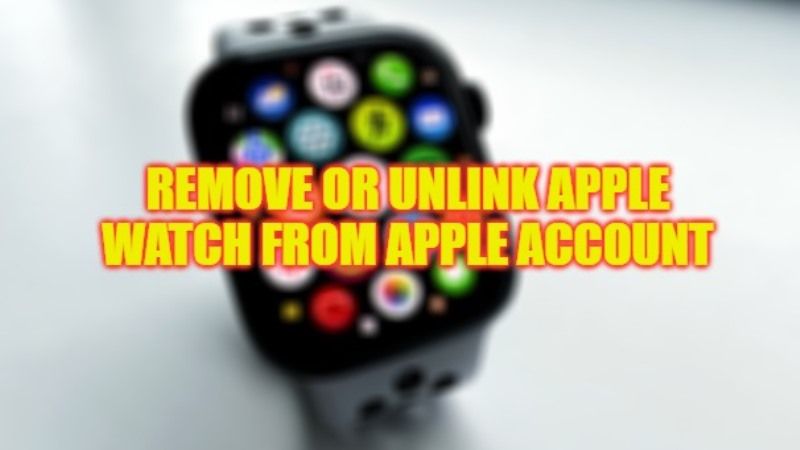 how to remove or unlink apple watch from apple id or account