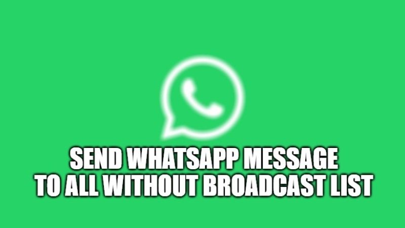 how to send whatsapp message to multiple contacts without broadcast list