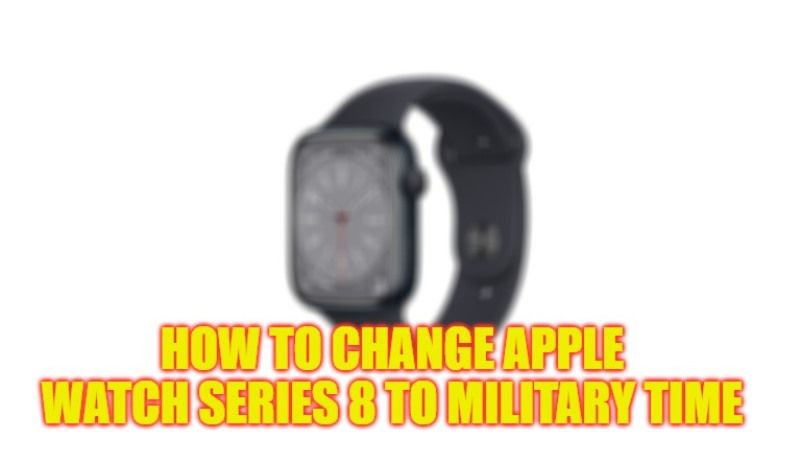 how to change apple watch series 8 to military time