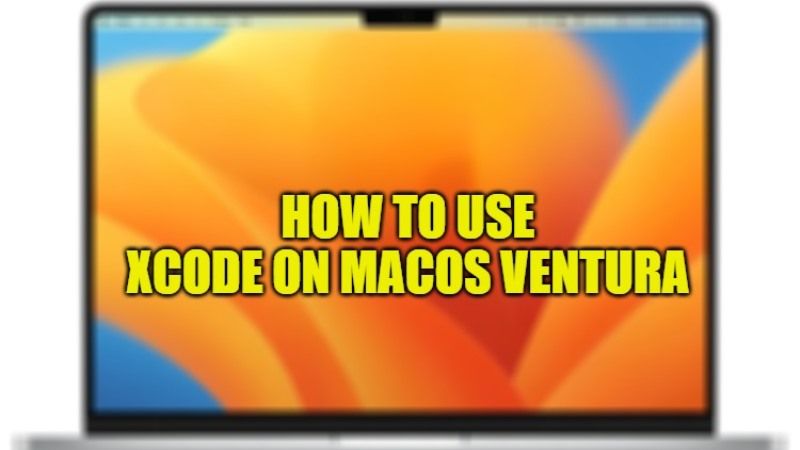 how to use xcode on macos ventura