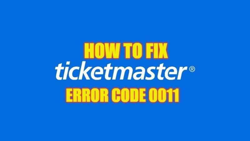 how to fix ticketmaster error code 0011