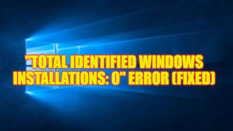 how to fix total identified windows installations 0 error