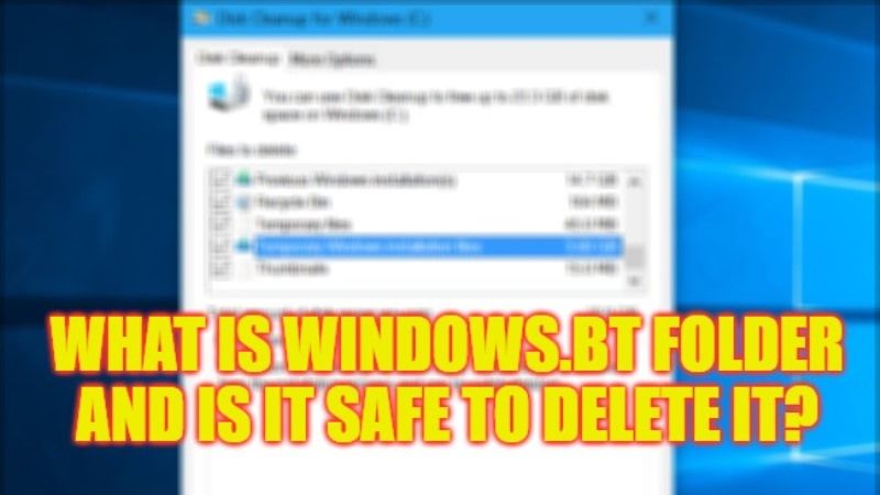 what is windows.bt folder is it safe to delete it