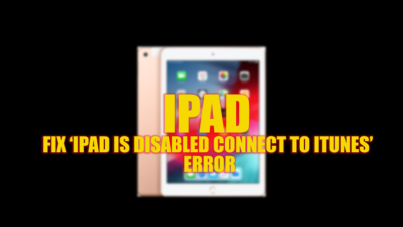 Fix 'iPad is disabled connect it to iTunes' error