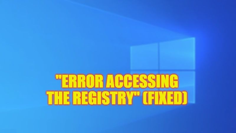 how to fix error accessing the registry