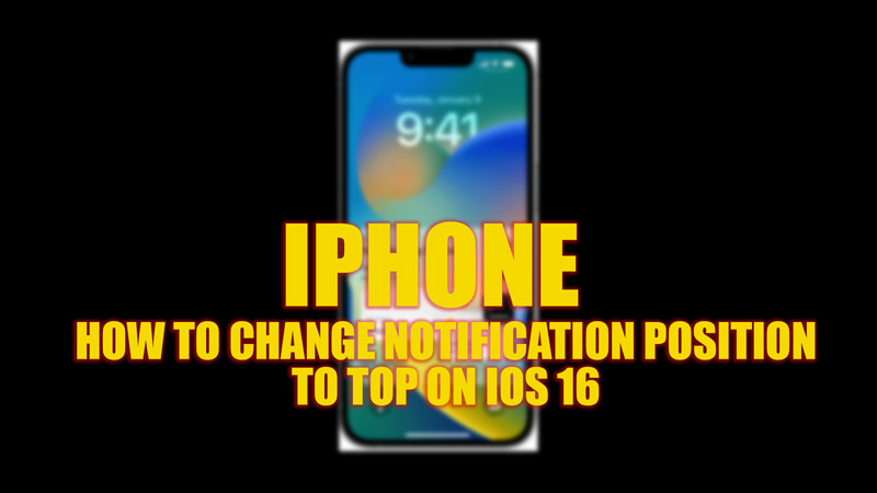 Change iPhone with iOS 16 notification to top
