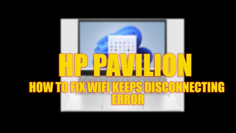 Fix: Wi-Fi keeps disconnecting error on HP Pavilion