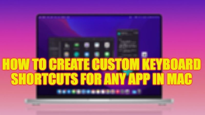 how to create custom keyboard shortcuts for any app in mac