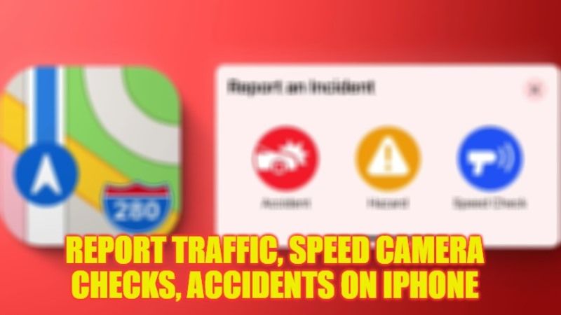 how to report traffic, speed camera checks, accidents on iPhone