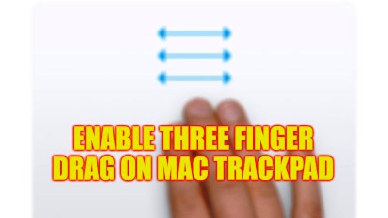 how to turn on three finger drag on Mac trackpad