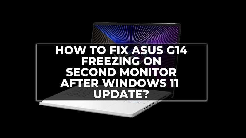 Fix Asus G14 Freezing on Second Monitor after Windows 11 Update