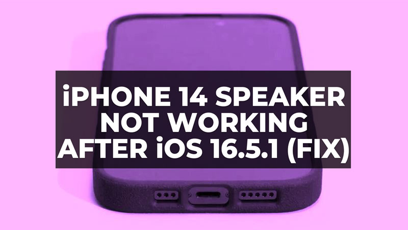 how to fix iphone 14 speaker not working after ios 16.5.1