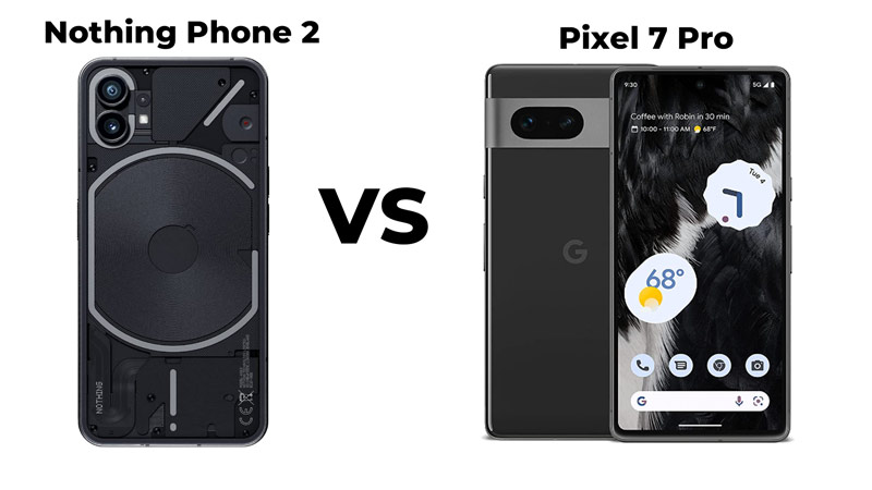 Nothing Phone 2 vs Pixel 7 Pro