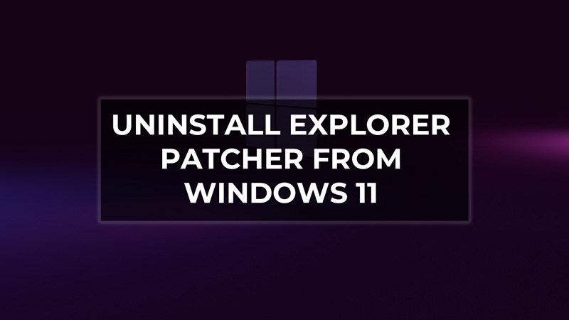 Uninstall Explorer Patcher from Windows 11 feature image