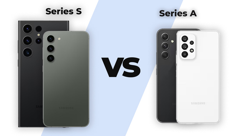 Samsung Series S vs Series A